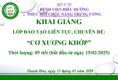KHAI GIẢNG LỚP ĐÀO TẠO LIÊN TỤC, CHUYÊN ĐỀ: “CƠ XƯƠNG KHỚP”